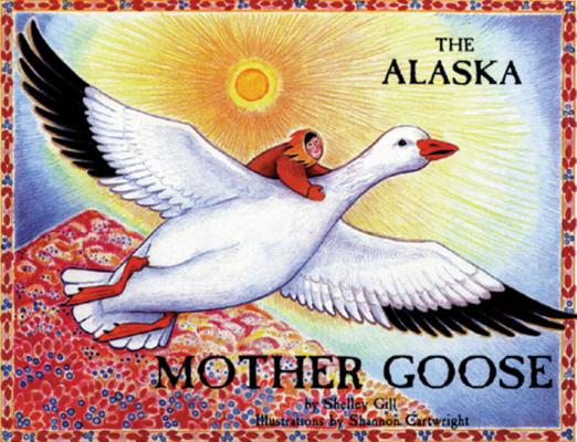 The Alaska Mother Goose: And Other North Country Nursery Rhymes (PAWS IV) Cover Image