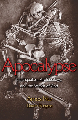 Apocalypse: Earthquakes, Archaeology, and the Wrath of God By Amos Nur, Dawn Burgess Cover Image