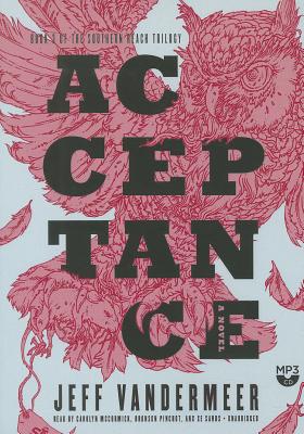 Acceptance (Southern Reach Trilogy #3) By Jeff VanderMeer, Carolyn McCormick (Read by), Bronson Pinchot (Read by) Cover Image