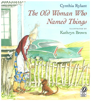 The Old Woman Who Named Things By Cynthia Rylant, Kathryn Brown (Illustrator) Cover Image