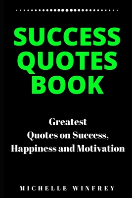 Success Quotes book: Greatest Quotes on Success, Happiness and Motivation Cover Image