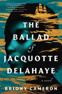 The Ballad of Jacquotte Delahaye: A Novel Cover Image