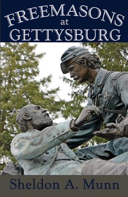 Freemasons at Gettysburg By Sheldon a. Munn Cover Image