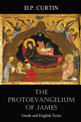 The Protoevangelium of James: Greek and English Texts Cover Image