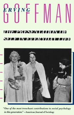 The Presentation of Self in Everyday Life By Erving Goffman Cover Image