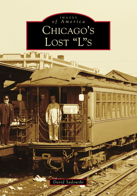 Chicago's Lost Ls (Images of America) Cover Image