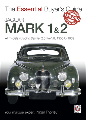 Jaguar Mark 1 & 2: All models including Daimler 2.5-litre V8, 1955 to 1969 (The Essential Buyer's Guide) Cover Image