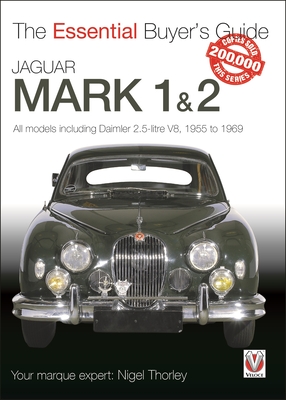 Jaguar Mark 1 & 2: All models including Daimler 2.5-litre V8, 1955 to 1969 (The Essential Buyer's Guide) Cover Image