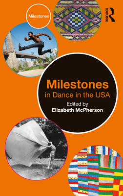 Milestones in Dance in the USA By Elizabeth McPherson (Editor) Cover Image