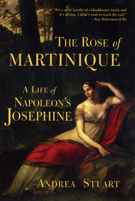 The Rose of Martinique: A Life of Napoleon's Josephine Cover Image