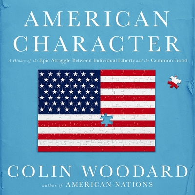 American Character: A History of the Epic Struggle Between Individual Liberty and the Common Good Cover Image