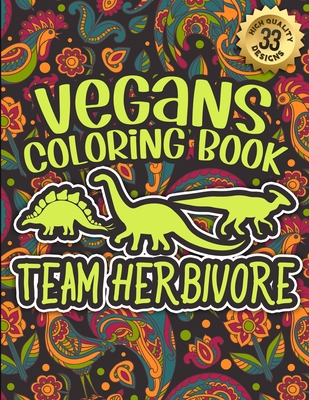 Vegans Coloring Book: Team Herbivore: Vegan Humorous Sayings Gift Book For  Adults: 33 Funny & Sarcastic Colouring Pages For Stress Relief &  (Paperback) | Books and Crannies