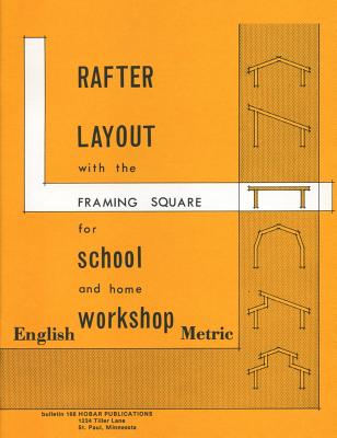 Rafter Layout with the Framing Square for School and Home Workshop Cover Image