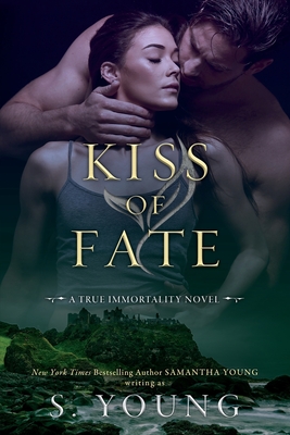 Kiss of Fate: A True Immortality Novel