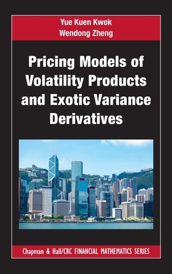 Pricing Models of Volatility Products and Exotic Variance Derivatives (Chapman and Hall/CRC Financial Mathematics) Cover Image
