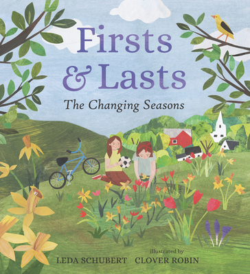 Firsts and Lasts: The Changing Seasons By Leda Schubert, Clover Robin (Illustrator) Cover Image