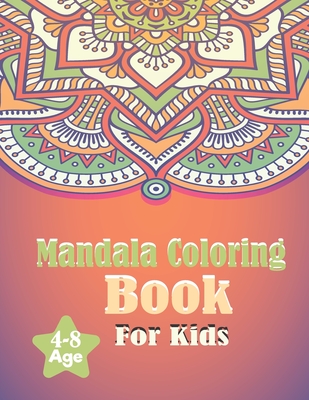 Mandala Coloring Book for Kids 4-8 Age: 25 Simple Amazing Mandalas to Color For Fun Time & Relaxation (Volume 3) By Penart Mandala Coloring Cover Image