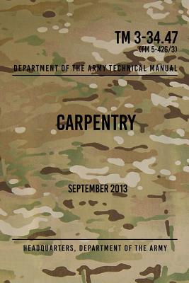 TM 3-34.47 Carpentry: September 2013 By Headquarters Department of The Army Cover Image