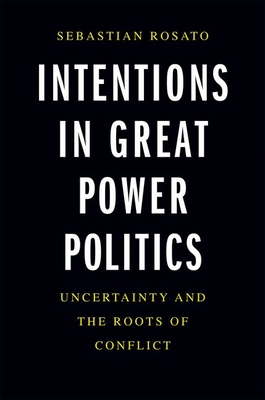 Cover for Intentions in Great Power Politics