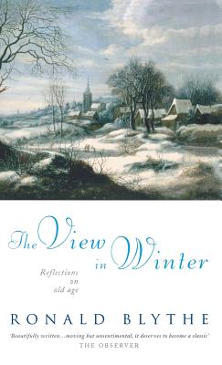 The View in Winter: Reflections on Old Age By Ronald Blythe Cover Image