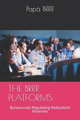 The Brrr Platforms: Bureaucrats Regulating Redundant Reserves Cover Image