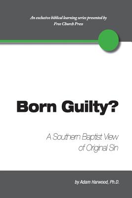 Born Guilty? a Southern Baptist View of Original Sin By Adam Harwood, Peter Lumpkins (Editor) Cover Image