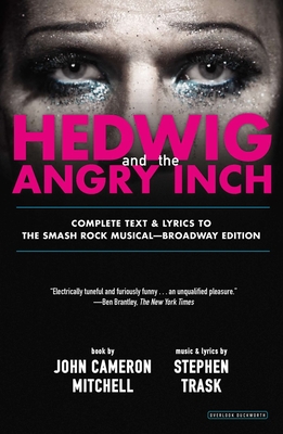 Hedwig and the Angry Inch: Broadway Edition By John Cameron Mitchell, Stephen Trask Cover Image