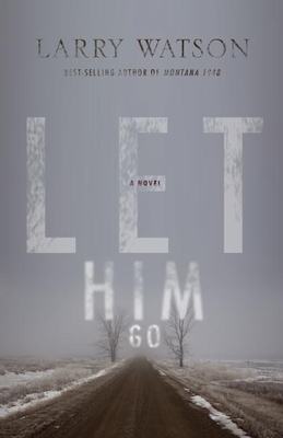 Cover Image for Let Him Go: A Novel