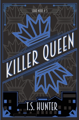 Killer Queen: Soho Noir Series #5