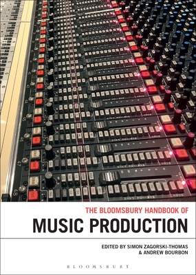 The Bloomsbury Handbook of Music Production (Bloomsbury Handbooks)