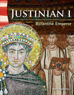 Justinian I: Byzantine Emperor (Social Studies: Informational Text) By Kelly Rodgers Cover Image