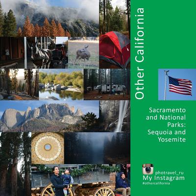 Other California: Sacramento and national parks: Sequoia and Yosemite (USA #3) By Andrey Vlasov, Andrey Vlasov (Photographer), Vera Krivenkova (Editor) Cover Image