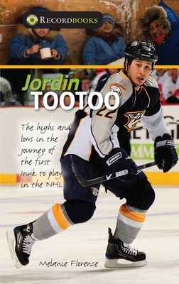 Jordin Tootoo: The Highs and Lows in the Journey of the First Inuk to Play in the NHL (Lorimer Recordbooks) Cover Image
