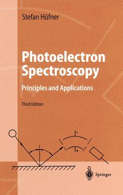 Photoelectron Spectroscopy: Principles and Applications (Advanced Texts in Physics) By Stephan Hüfner Cover Image