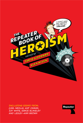 The Repeater Book of Heroism By Tariq Goddard (Editor) Cover Image
