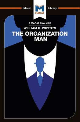 An Analysis of William H. Whyte's The Organization Man (Macat Library)