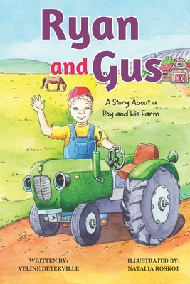 Ryan and Gus: A Story about a Boy and His Farm By Veline Deterville Cover Image