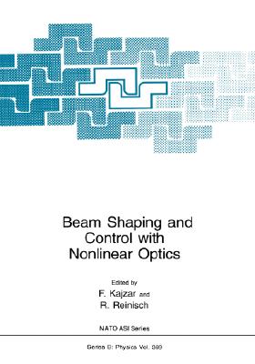 Beam Shaping and Control with Nonlinear Optics (NATO Science Series B: #369) Cover Image