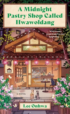 A Midnight Pastry Shop Called Hwawoldang: A Novel By Lee Onhwa Cover Image