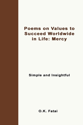 Poems on Values to Succeed Worldwide in Life - Mercy: Simple and Insightful By O. K. Fatai Cover Image