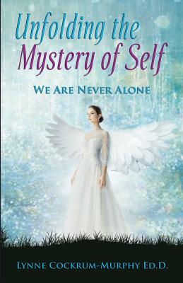 Unfolding the Mystery of Self: We Are Never Alone By Ed D. L. I. S. a. C. Cockrum-Murphy Cover Image