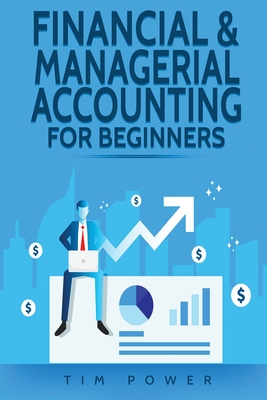 Financial & Managerial Accounting For Beginners By Tim Power Cover Image