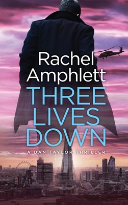 Three Lives Down: A Dan Taylor thriller By Rachel Amphlett Cover Image
