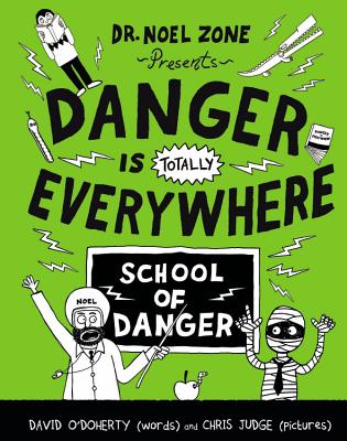 Danger Is Totally Everywhere: School of Danger (Danger Is Everywhere #3) By David O'Doherty, Chris Judge (By (artist)) Cover Image