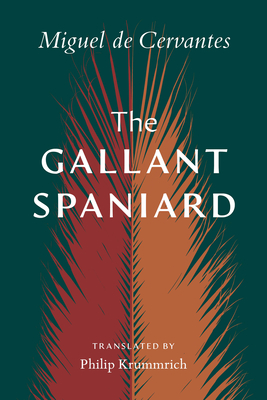 The Gallant Spaniard By Miguel De Cervantes, Philip Krummrich (Translator) Cover Image