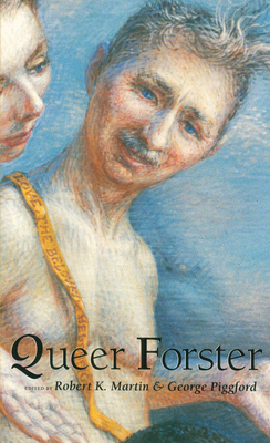 Queer Forster (Worlds of Desire: The Chicago Series on Sexuality, Gender, and Culture) By Robert K. Martin (Editor), George Piggford (Editor) Cover Image