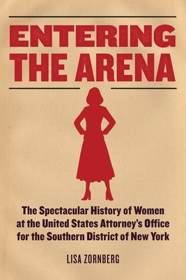 Entering the Arena: The Spectacular History of Women at the United States Attorney's Office for the Southern District of New York