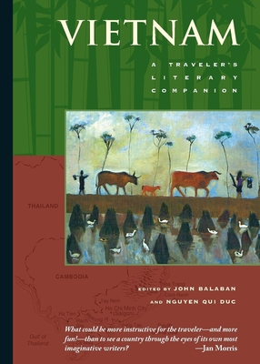 Vietnam: A Traveler's Literary Companion (Traveler's Literary Companions) By John Balaban (Editor), Nguyn Qui Duc (Editor) Cover Image