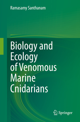 Biology and Ecology of Venomous Marine Cnidarians By Ramasamy Santhanam Cover Image