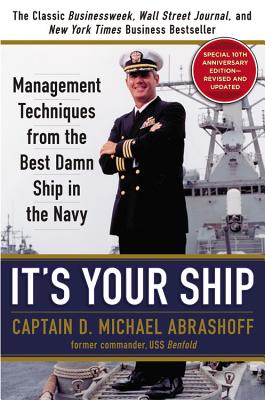 It's Your Ship: Management Techniques from the Best Damn Ship in the Navy (revised) By Captain D. Michael Abrashoff Cover Image